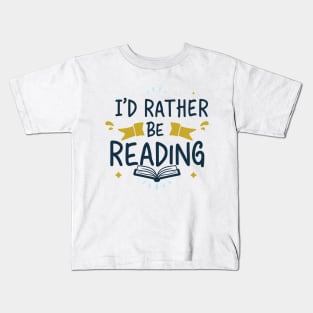 I'd Rather Be Reading. Typography Kids T-Shirt